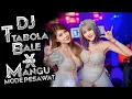 DJ TABOLA BALE X MANGU X MODE PESAWAT BREAKBEAT KEJUT BAHU 2025