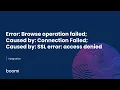 Error Browse operation failed Caused by Connection Failed Caused by SSL error access denied