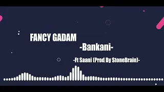 Fancy Gadam Bankani Ft Saani Prod By StoneBrain AudioSlide