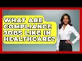 What Are Compliance Jobs Like In Healthcare - Job Success Network