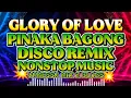 Download Lagu 💥[ NEW ]NONSTOP REMIX | GLORY OF LOVE ❤ PINAKA BANGONG LOVE SONG'S REMIX 2025