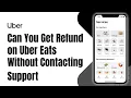 Can You Get a Refund on Uber Eats Without Contacting Support
