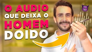 Antes de mandar MENSAGEM faça isso - O áudio que deixa o HOMEM DOIDO