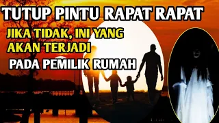 waspada jangan buka pintu rumah saat magrib ini yang akan terjadi
