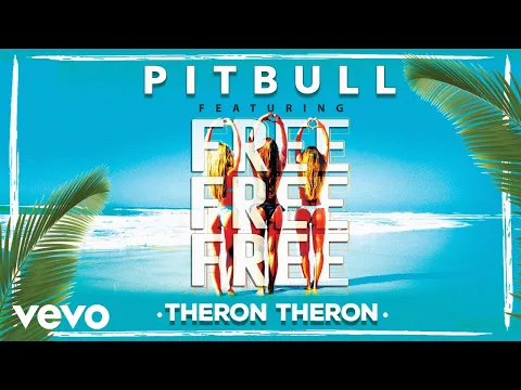 Download MP3 Pitbull - Free Free Free ft. Theron Theron