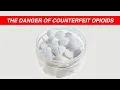 The Danger of Counterfeit Opioids