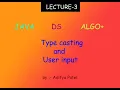 LECTURE 3 TYPE CASTING AND USER INPUT