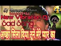 Download Lagu Achha Sila Diya Tune Mere Pyar Ka Sad DailogsBy Dj Hemant Verma Tundla