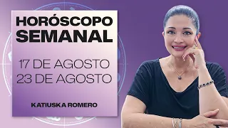 HORÓSCOPO SEMANAL | 17 DE AGOSTO AL 23 DE AGOSTO | KATIUSKA ROMERO