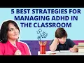 5 Best Strategies for Managing AD in the Classroom