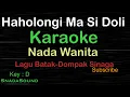 HAHOLONGI MA SI DOLI-Lagu Batak-Dompak Sinaga|KARAOKE NADA WANITA ​⁠ -Female-Cewek-Perempuan@ucokku