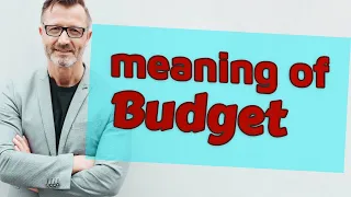 Budget Meaning of budget
