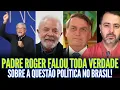 Lagu PADRE ROGER FALOU TODA A VERDADE SOBRE A QUESTÃO POLÍTICA NO BRASIL!!