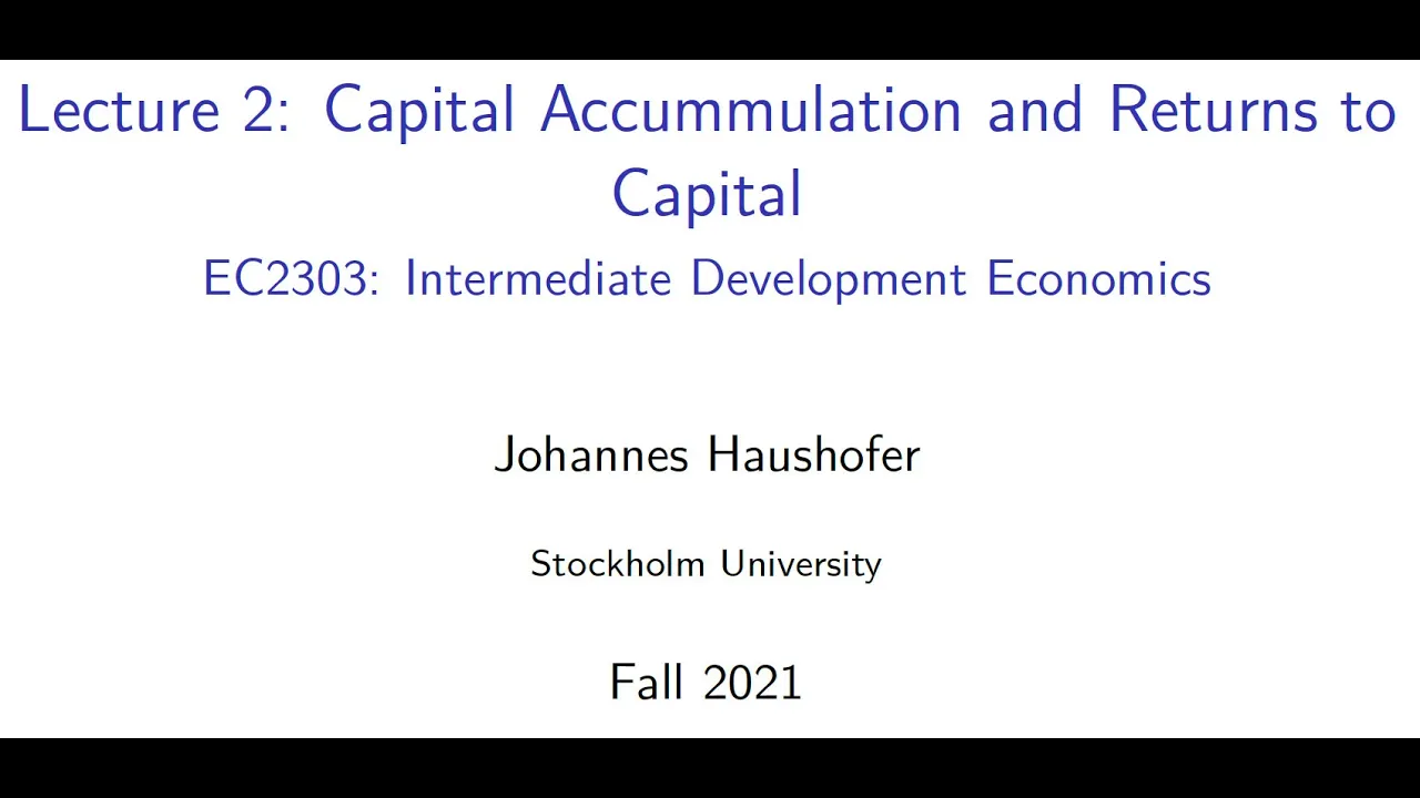Intermediate Development Economics, Lecture 2: Capital Accumulation and Returns to Capital