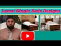 New fashion and Latest single bed designs Ch Tahir furniture Studio