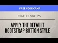 FCC - Apply the Default Bootstrap Button Style