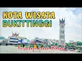 KOTA WISATA BUKITTINGGI SUMATERA BARAT - PERJALANAN RANAH MINANG || LAGU MINANG
