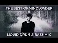 Lagu ► The Best of Mindloader - Liquid Drum \u0026 Bass Mix