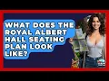 What Does The Royal Albert Hall Seating Plan Look Like - Europe Travel Pros