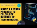Python Program 1 Write a python program to calculate average of two numbers Print their Deviation