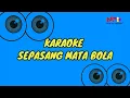 Download Lagu SEPASANG MATA BOLA KARAOKE_Hendri Rotinsulu Nada Aslinya @NFMusicChannel 