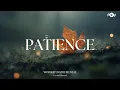 Download Lagu PATIENCE - Soaking worship instrumental | Prayer and Devotional