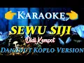 Lagu SEWU SIJI - KARAOKE ( DANGDUT KOPLO ) DIDI KEMPOT