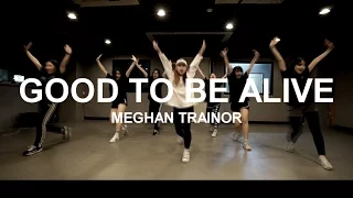 good to be alive meghan trainor choreography soi jang