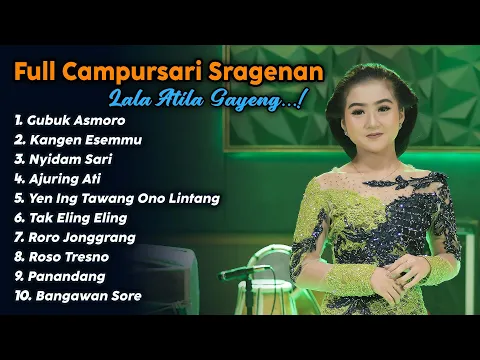 Download MP3 FULL ALBUM LALA ATILA CAMPURSARI SRAGENAN TERBARU 2022 GUBUK ASMORO KANGEN ESEMMU NYIDAM SARI