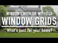 Windows With Grids or Without Grids Whats best for your home