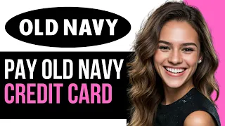 How To Pay Old Navy Credit Card Online 2024 Step-by-Step Guide