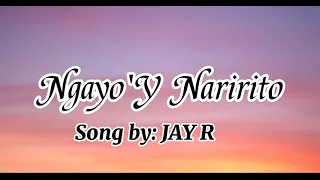 Download Ngayo'y Naririto(Lyrics) - Jay R MP3