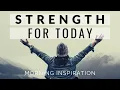 Download Lagu STRENGTH FOR TODAY | Wake Up \u0026 See God’s Blessings Every Day - Morning Inspiration