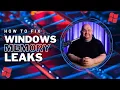 How to fix MEMORY LEAKS - Windows 10