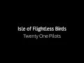 Download Lagu Twenty One Pilots - Isle of Flightless Birds (Lyrics Video, HD)