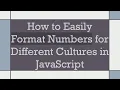 How to Easily Format Numbers for Different Cultures in JavaScript