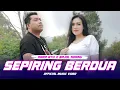 Download Lagu SEPIRING BERDUA - DARA AYU X BAJOL NDANU (OFFICIAL MUSIC VIDEO)