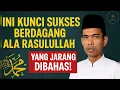 Download Lagu Inilah Kunci Sukses Berdagang ala Rasulullah yang Jarang Dibahas! Ustadz Abdul Somad