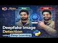 Deepfake Image Detection using Deep Learning Python Projects for Final Year Students