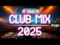 Music Mix 2025 #130 Party Club Dance 2025 | Best Remixes Of Popular Songs 2025 MEGAMIX (DJ Silviu M)