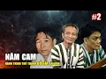 Lagu NĂM CAM: Hành trình trở thành BỐ GIÀ Thế Giới Ngầm Sài Gòn (Phần 2)