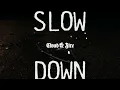 SLOW DOWN [Official Lyric Video] - CLOUD & FIRE, Josh Bobadilla