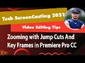 TECH SCREENCASTING 2021 EDITING TIPS TRICKS - ZOOMING W JUMP CUTS KEY FRAMES