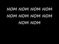 NOM NOM NOM song lyrics