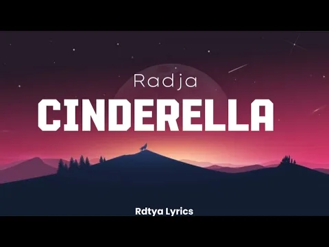 Download MP3 Radja - Cinderella (Video lyrics) // Rdtya Lyrics.