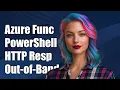 Azure Function PowerShell Immediate HTTP Response and Out-of-Band Callback