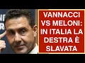 Lagu VANNACCI VS MELONI: IN ITALIA LA DESTRA È SLAVATA