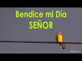 Bendice mi dia Senor - Oracion de la Manana