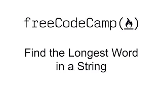 Find the Longest Word in a String - Basic Algorithm Scripting