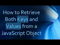 How to Retrieve Both Keys and Values from a JavaScript Object